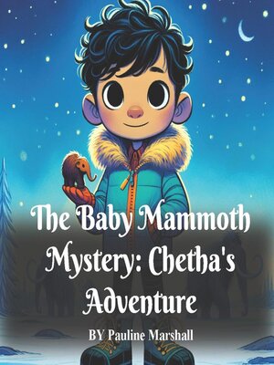 cover image of The Baby Mammoth Mystery--Chetha's Adventure